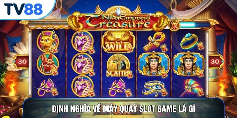 Định nghĩa về máy quay slot game là gì