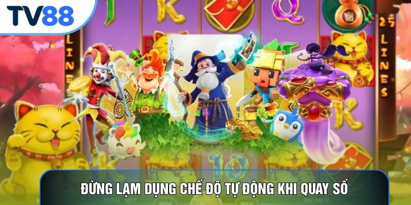 Đừng lạm dụng chế độ tự động khi quay số