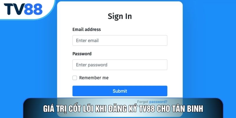 Giá trị cốt lõi khi đăng ký TV88 cho tân binh