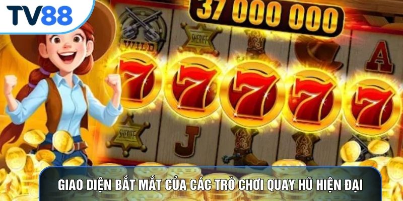 Giao diện bắt mắt của các trò chơi quay hũ hiện đại