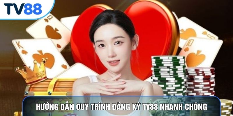 Hướng dẫn quy trình đăng ký TV88 nhanh chóng