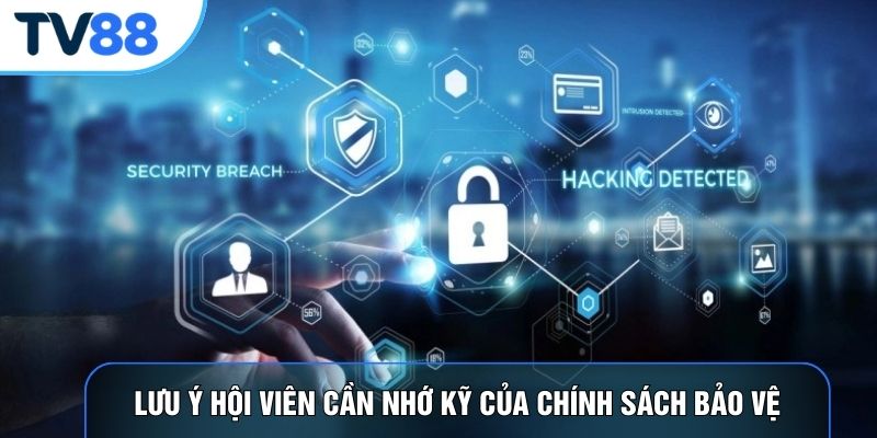 Lưu ý hội viên cần nhớ kỹ của chính sách bảo vệ