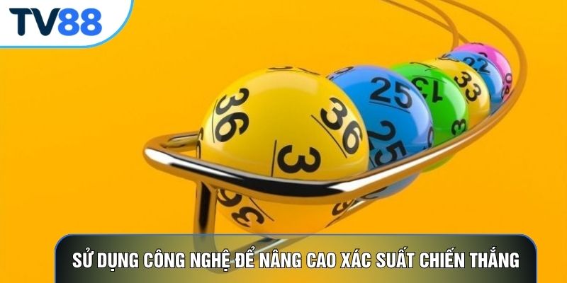 Sử dụng công nghệ để nâng cao xác suất chiến thắng