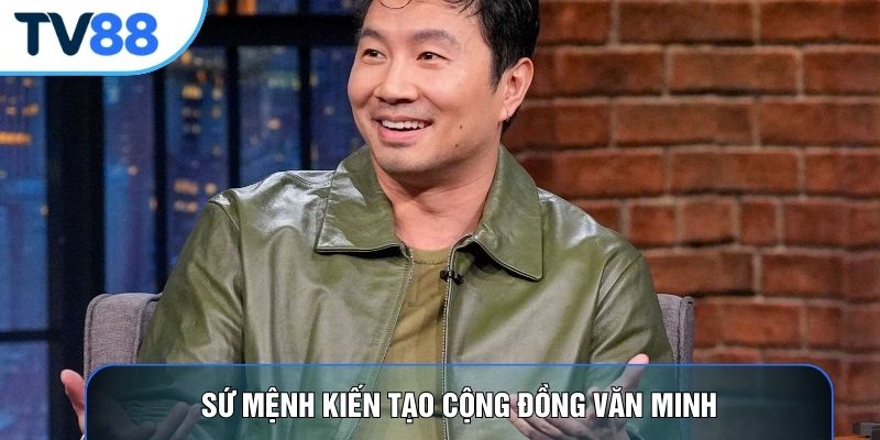 Sứ mệnh kiến tạo cộng đồng văn minh