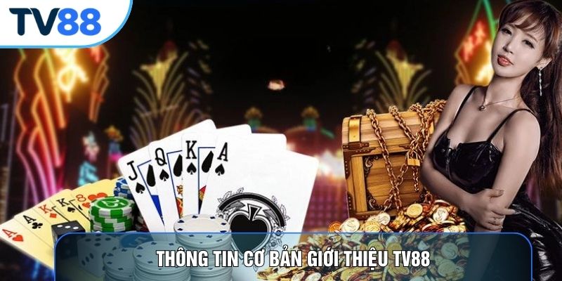 Thông tin cơ bản giới thiệu TV88