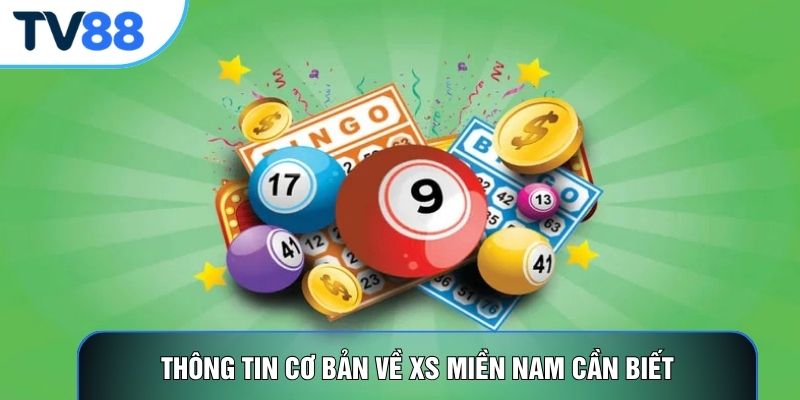 Thông tin cơ bản về xs miền Nam cần biết