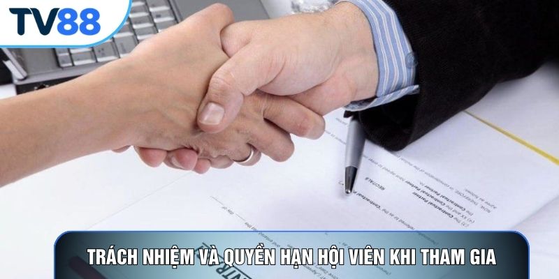 Trách nhiệm và quyền hạn hội viên khi tham gia